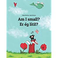 Am I small? Er ég lítil?: Childrens Picture Book English-Icelandic (Dual Language-Bilingual Edition)